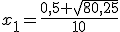 x_1=\frac{0,5+\sqrt{80,25}}{10}